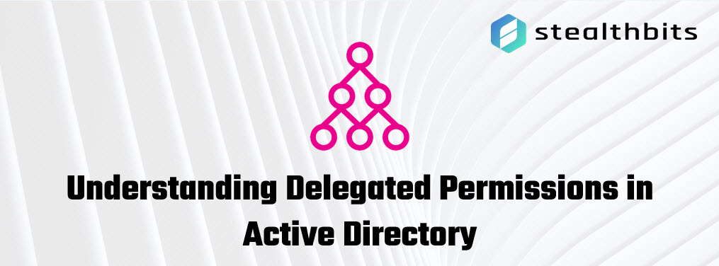 Active Directory Delegation Understanding Delegated Permissions In Active Directory 2049